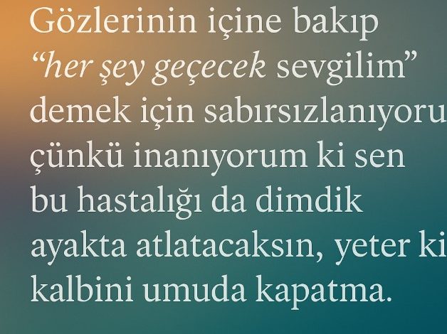 hasta sevgiliye güzel sözler