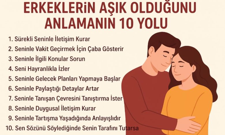 erkeklerin aşık olduğunu anlamanın 10 yolu