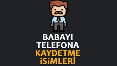 babayı telefona kaydetme isimleri