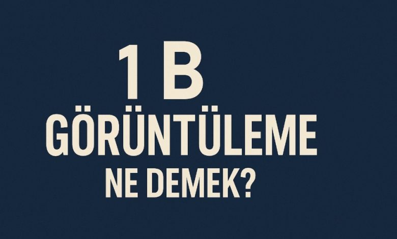 1 B görüntüleme ne demek