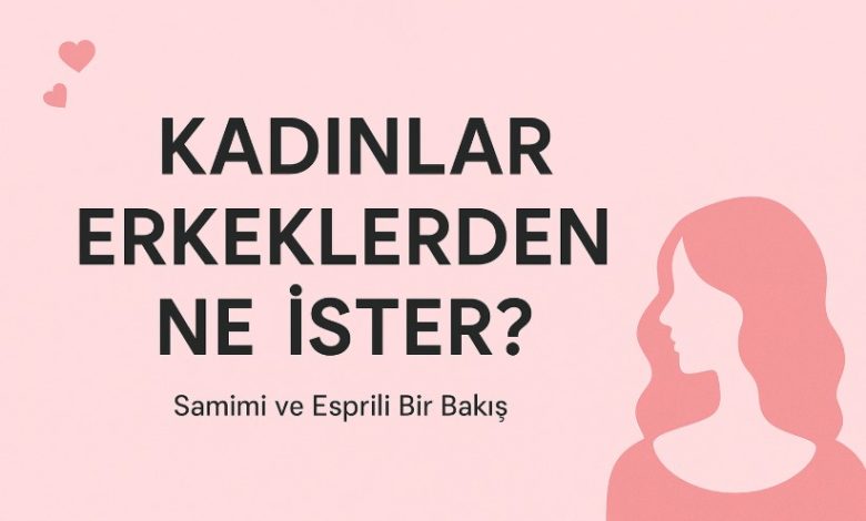 kadınlar ne ister