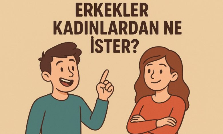 erkeklerin kadınlardan beklentileri nelerdir